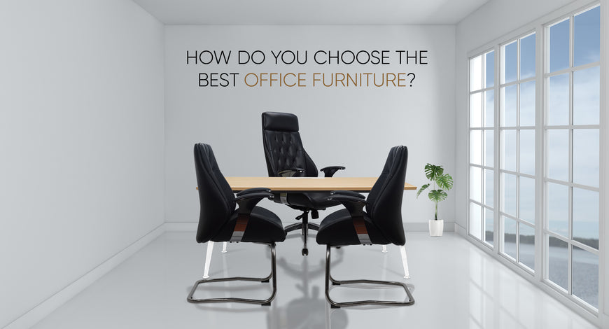 How Do You Choose the Best Office Furniture?