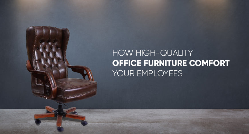 How high-quality office furniture comfort your employees